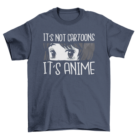 Not cartoons anime t-shirt