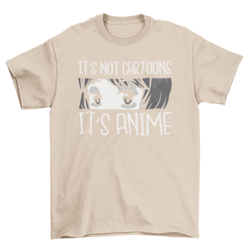 Not cartoons anime t-shirt